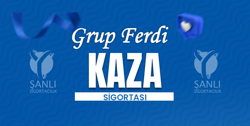 Grup Ferdi Kaza Sigortası