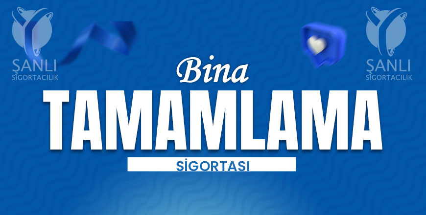Bina Tamamlama Sigortası