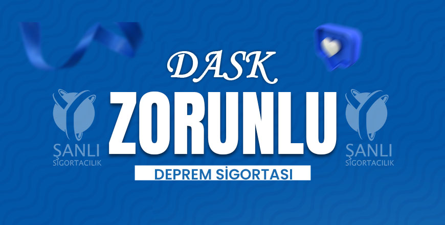 DASK - Zorunlu Deprem Sigortası