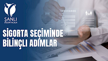 Sigorta Yaptırırken Nelere Dikkat Etmelisiniz? 2025 Rehberi