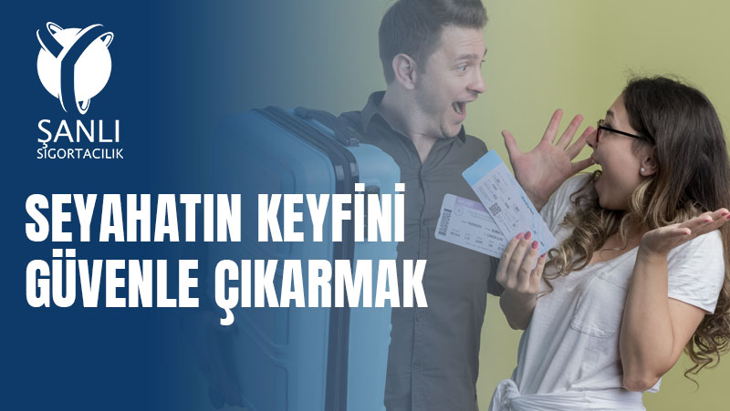 Seyahat Ederken Başınıza Gelebilecek 5 Risk ve Sigortanın Rolü